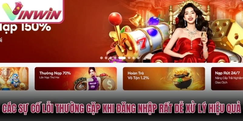 Các lỗi thường gặp khi đăng nhập Vinwin gồm sai mật khẩu OTP và cache cookie