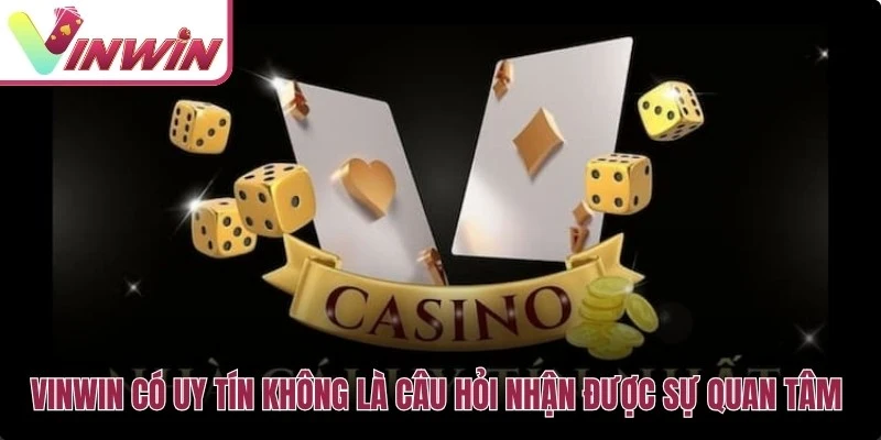 Vinwin có uy tín không cần đánh giá theo giấy phép bảo mật nạp rút và hỗ trợ
