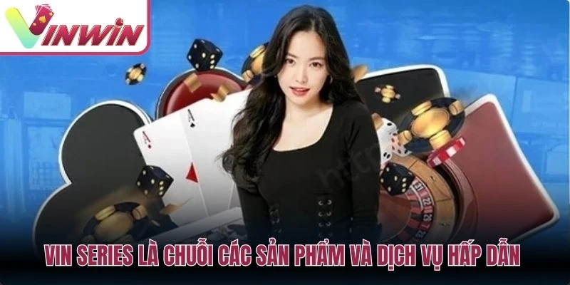 Các chuyên mục chính tại Vinwin gồm game bài nổ hũ bắn cá casino tài xỉu thể thao và xổ số